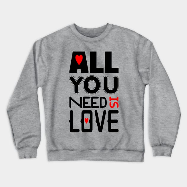 All You Need Is Love Crewneck Sweatshirt by PeppermintClover